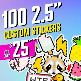 100 2.5" Custom Vinyl Stickers for $25