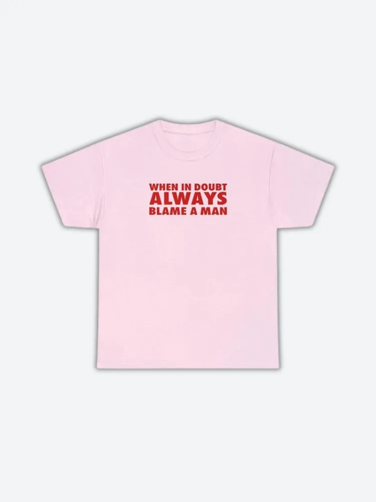 Always Blame A Man Tee