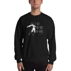 I see no god up here - Sweatshirt