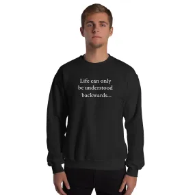 Kierkegaard Quote - Life can only be understood backwards - Sweatshirt