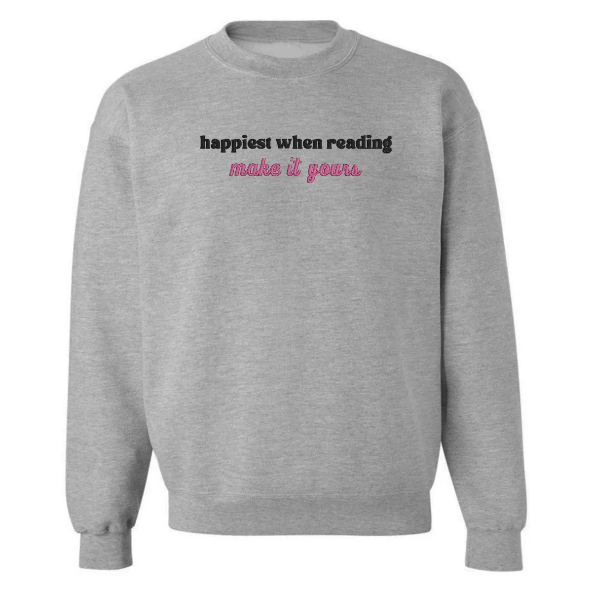 Make It Yours™ 'Happiest When Reading...' Crewneck Sweatshirt