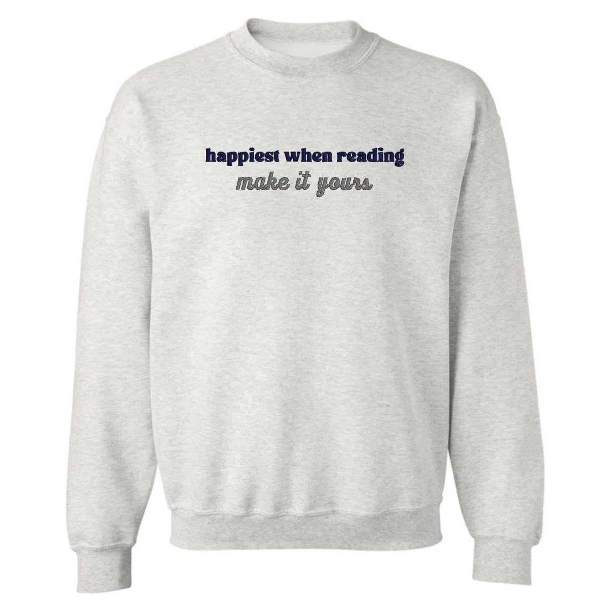 Make It Yours™ 'Happiest When Reading...' Crewneck Sweatshirt