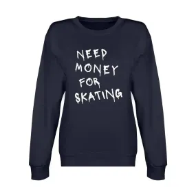 Need Money For Skating Unisex Sweatshirt